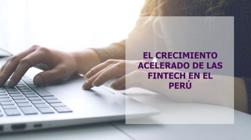Las Fintech continúan creciendo de manera acelerada en el Perú
