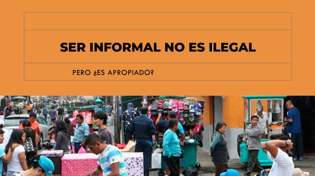 Ser informal no es ilegal